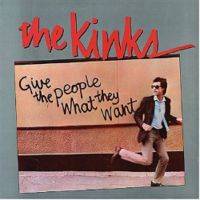 The Kinks : Give the People What They Want